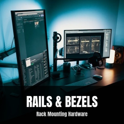 Rails & Bezels