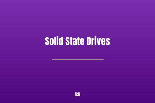 Solid State Drives (SSD)
